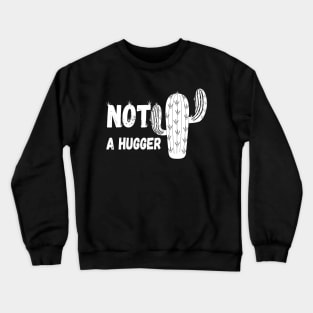 Not A Hugger - Sarcastic Introverted Shy Funny Gift idea Crewneck Sweatshirt